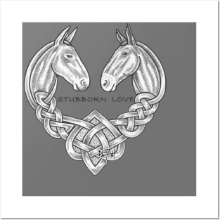 Stubborn Love Mules Celtic Heart Posters and Art